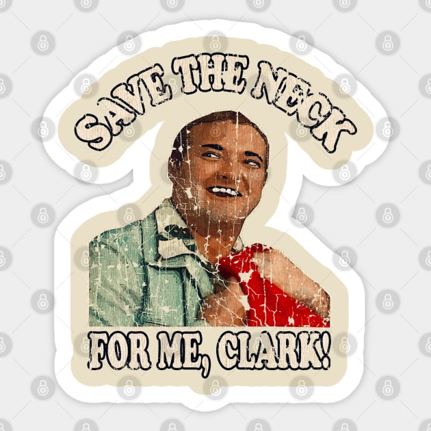 COUSIN EDDIE-SAVE THE NECK FOR ME, CLARK! Sticker by Niko Neon